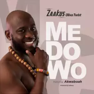 Zaakus Oliva Twist - Me Do Wo (Prod. by KC Beatz) Ft. Akwaboah